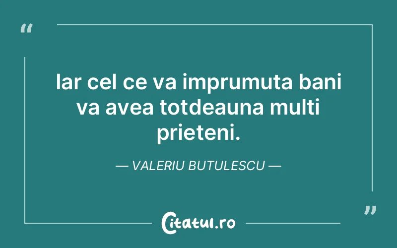 Citat Valeriu Butulescu - citate prietenie