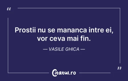 Prostii nu se mananca intre ei, vor ceva...