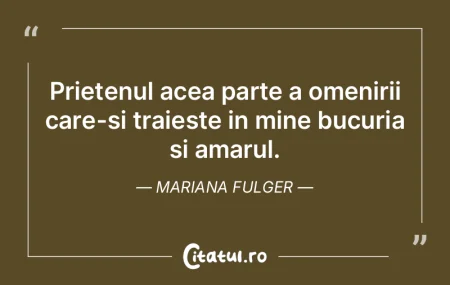 Prietenul acea parte a omenirii care-si ...