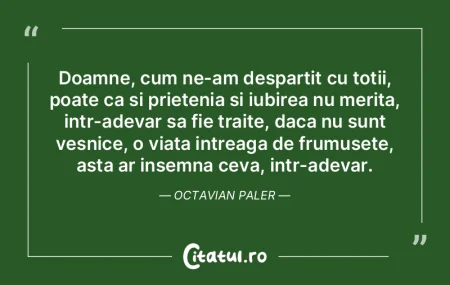 Doamne, cum ne-am despartit cu totii, po...