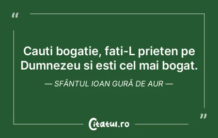 Cauti bogatie, fati-L prieten pe Dumneze...