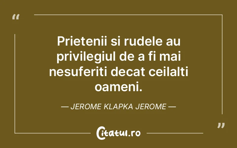 Citat Jerome Klapka Jerome - citate prietenie