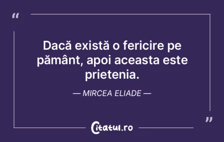  Dacă există o fericire pe pământ, a...