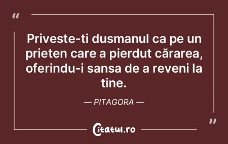 Privește-ți dușmanul ca pe un prieten...