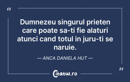 Dumnezeu singurul prieten care poate sa-...