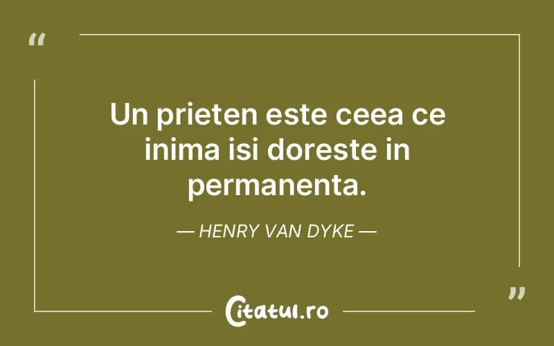 Citat Henry Van Dyke - citate prietenie