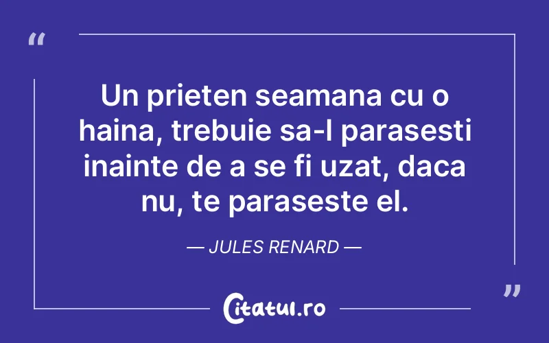 Citat Jules Renard - citate prietenie
