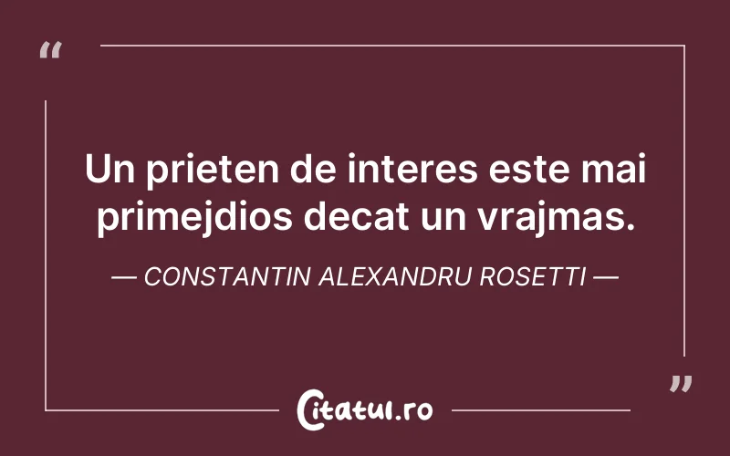 Citat Constantin Alexandru Rosetti - citate prietenie
