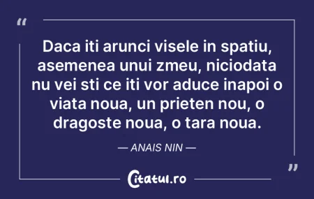 Daca iti arunci visele in spatiu, asemen...