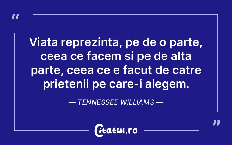 Citat Tennessee Williams - citate prietenie