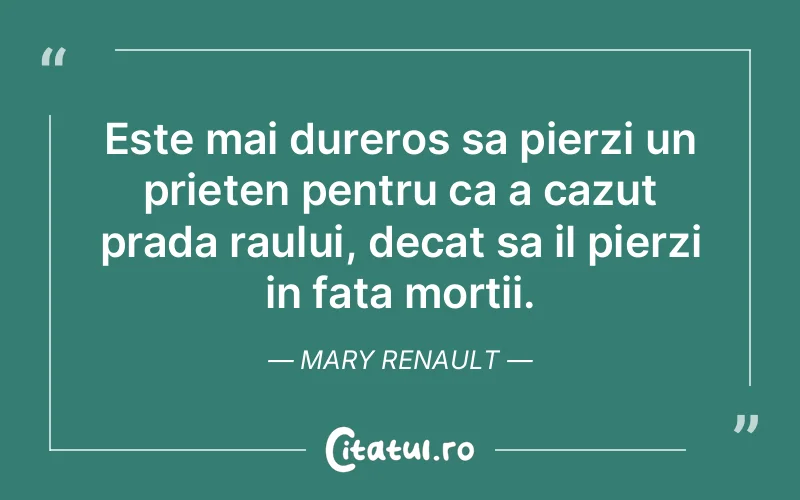 Citat Mary Renault - citate prietenie