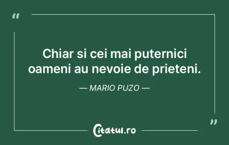 Chiar si cei mai puternici oameni au nev...