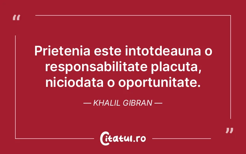 Citat Khalil Gibran - citate prietenie