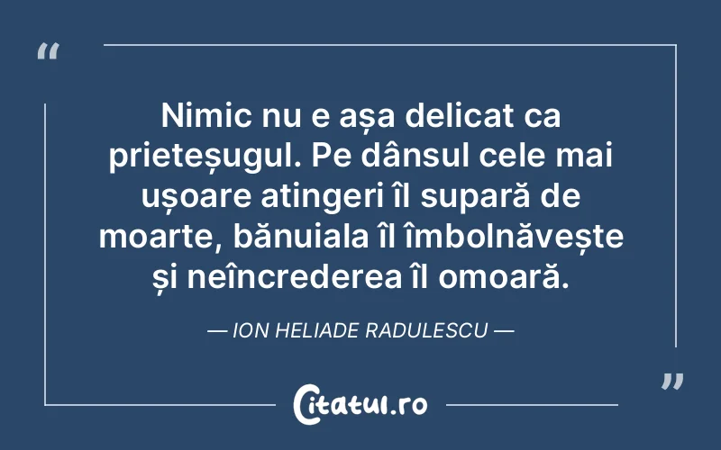 Citat Ion Heliade Radulescu - citate prietenie
