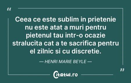 Ceea ce este sublim in prietenie nu este...