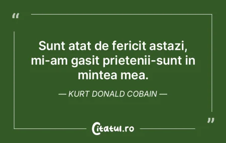 Sunt atat de fericit astazi, mi-am gasit...