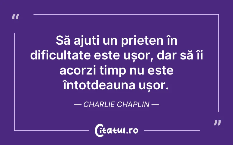 Citat Charlie Chaplin - citate prietenie