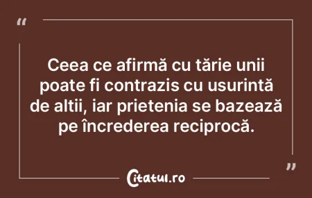 Ceea ce afirmă cu tărie unii poate fi ...