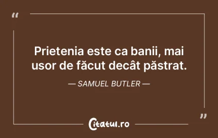  Prietenia este ca banii, mai ușor de ...