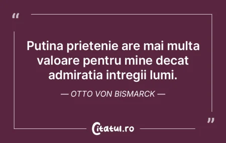 Putina prietenie are mai multa valoare p...