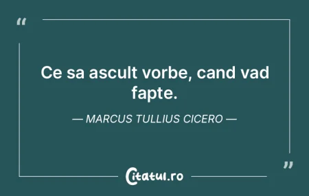 Ce sa ascult vorbe, cand vad fapte. Marc... Ce sa ascult vorbe, cand vad fapte. Marc...