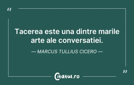 Tacerea este una dintre marile arte ale ...