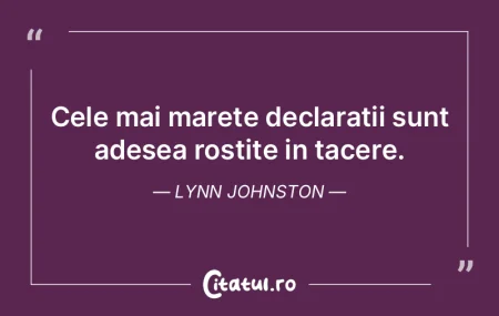 Cele mai marete declaratii sunt adesea r...