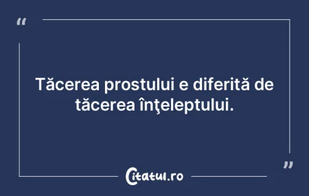 Tăcerea prostului e diferită de tăcer... Tăcerea prostului e diferită de tăcer...