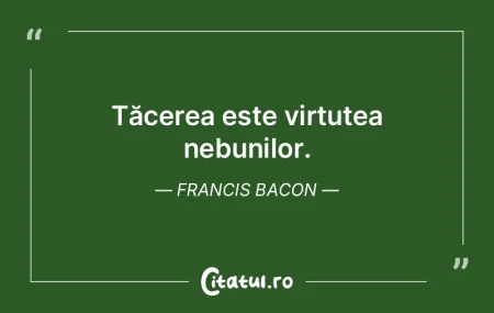 Tăcerea este virtutea nebunilor. Franci... Tăcerea este virtutea nebunilor. Franci...