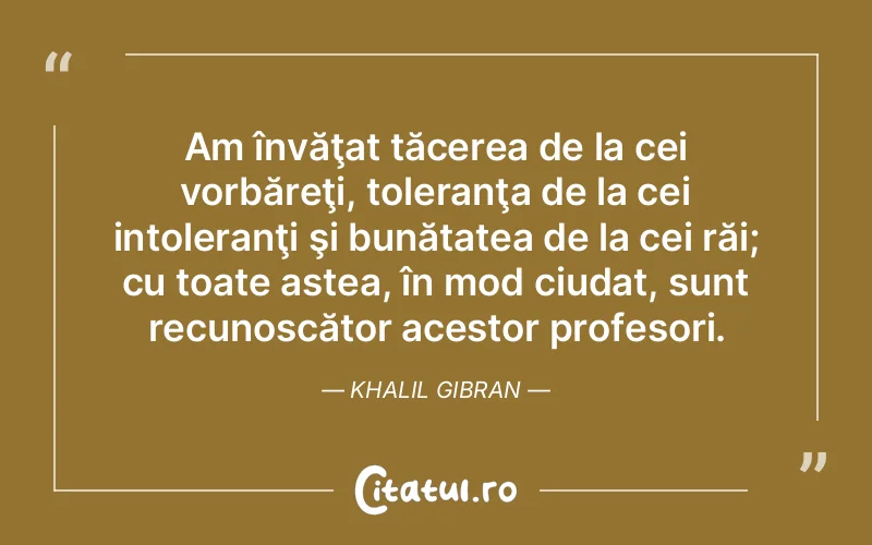 Citat Khalil Gibran - citate spiritualitate