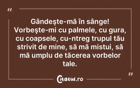 Gândeşte-mă în sânge! Vorbeşte-mi ... Gândeşte-mă în sânge! Vorbeşte-mi ...