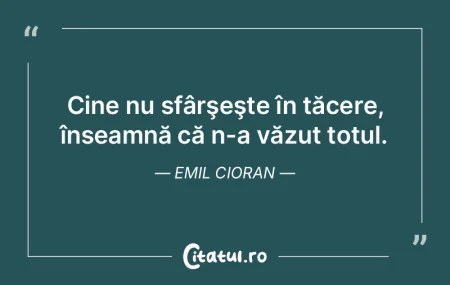 Cine nu sfârşeşte în tăcere, însea... Cine nu sfârşeşte în tăcere, însea...