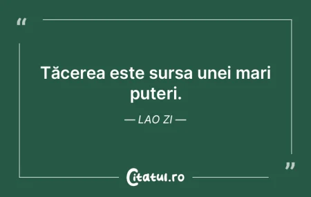 Tăcerea este sursa unei mari puteri. La... Tăcerea este sursa unei mari puteri. La...