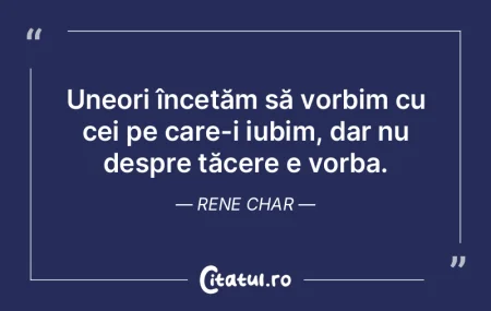 Uneori încetăm să vorbim cu cei pe ca... Uneori încetăm să vorbim cu cei pe ca...