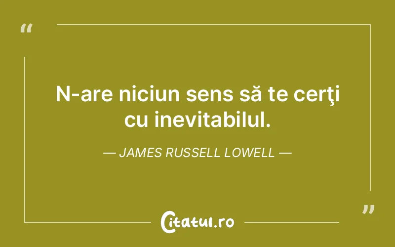 Citat James Russell Lowell - citate spiritualitate