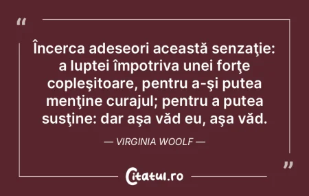 Încerca adeseori această senzaţie: a ...