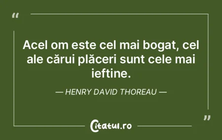 Acel om este cel mai bogat, cel ale căr... Acel om este cel mai bogat, cel ale căr...