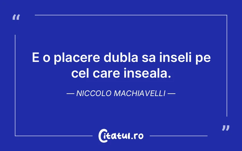 Citat Niccolo Machiavelli - citate spiritualitate