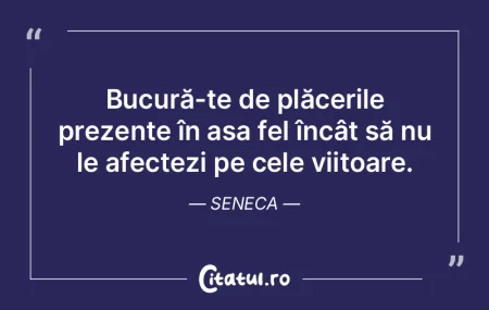 Bucură-te de plăcerile prezente în a�...