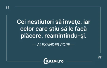 Cei neştiutori să înveţe, iar celor ... Cei neştiutori să înveţe, iar celor ...