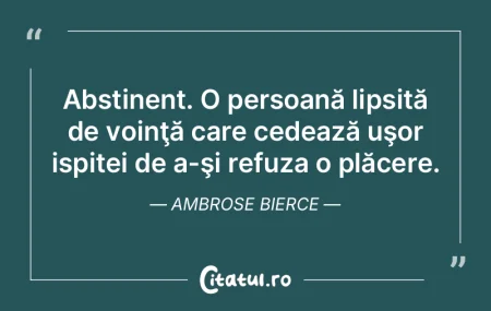 Abstinent. O persoană lipsită de voinÅ... Abstinent. O persoană lipsită de voinÅ...