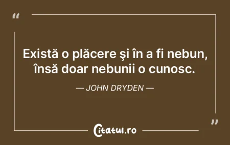 Există o plăcere ÅŸi în a fi nebun, Ã... Există o plăcere ÅŸi în a fi nebun, Ã...