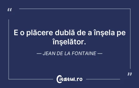 E o plăcere dublă de a înşela pe în...