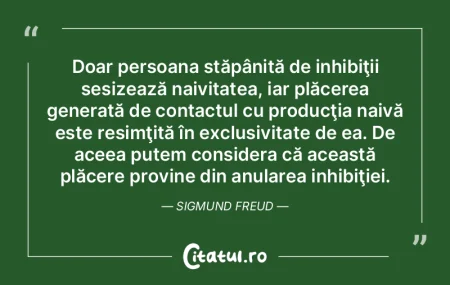 Doar persoana stăpânită de inhibiţii...