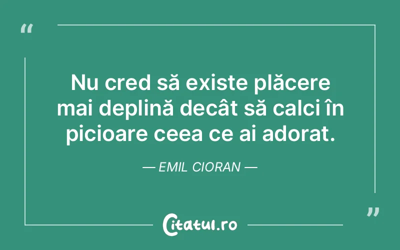 Citat Emil Cioran - citate spiritualitate