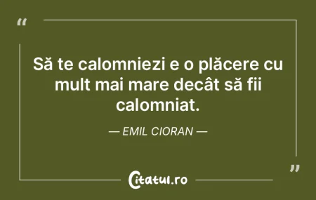Să te calomniezi e o plăcere cu mult m...