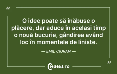 O idee poate să înăbușe o plăcere, ...