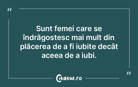 Sunt femei care se îndrăgostesc mai mu...
