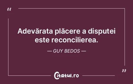 Adevărata plăcere a disputei este reco... Adevărata plăcere a disputei este reco...