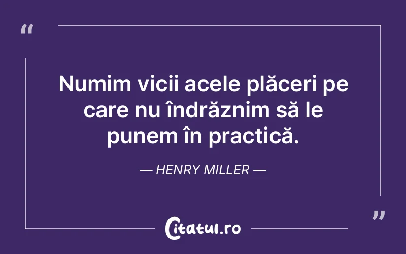 Citat Henry Miller - citate spiritualitate